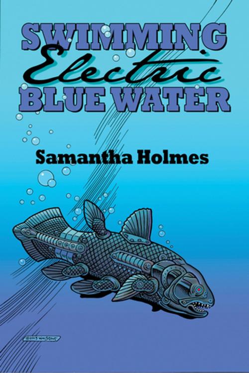 Cover of the book Swimming Electric Blue Water by Samantha Holmes, Stark Raving Group