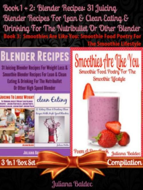 Cover of the book Blender Recipes: 31 Juicing Blender Recipes For Clean Eating by Juliana Baldec, Inge Baum