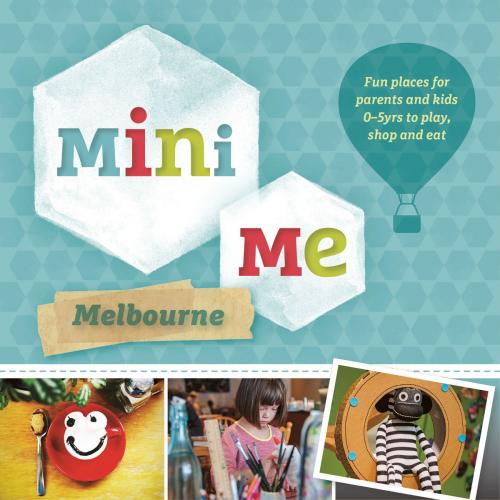 Cover of the book Mini Me Melbourne by Australia, Explore, Explore Australia Publishing