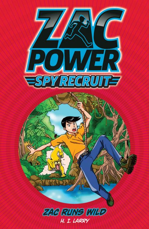 Cover of the book Zac Power Spy Recruit: Zac Runs Wild by H. I. Larry, Hardie Grant Egmont