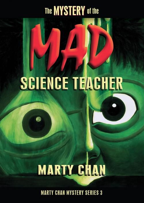 Cover of the book The Mystery of the Mad Science Teacher by Marty Chan, Thistledown Press