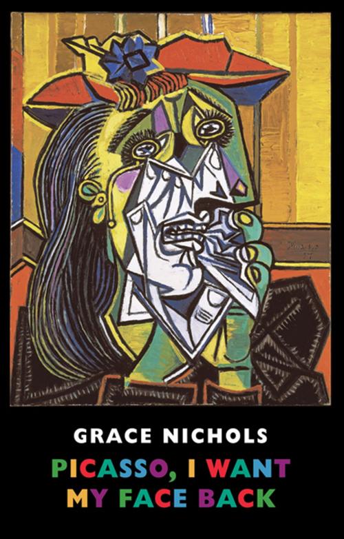 Cover of the book Picasso, I Want My Face Back by Grace Nichols, Bloodaxe Books