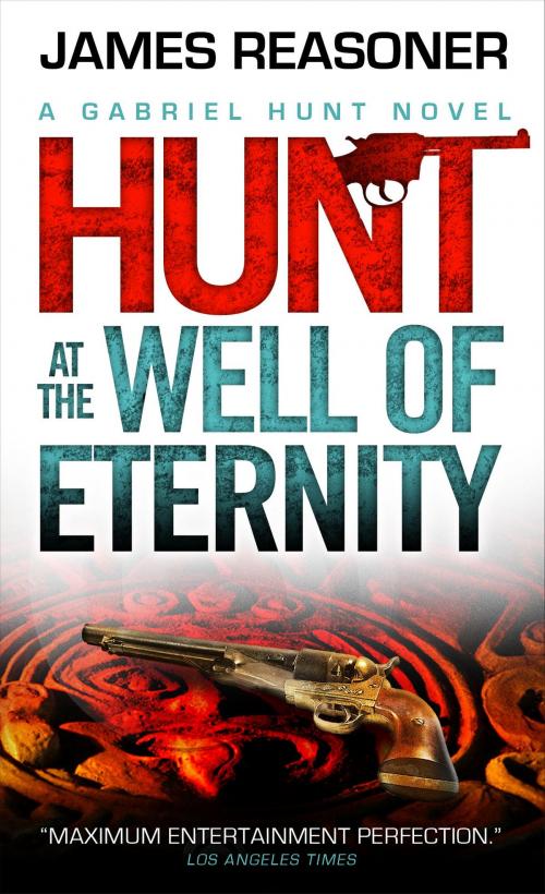 Cover of the book Gabriel Hunt - Hunt at the Well of Eternity by James Reasoner, Titan