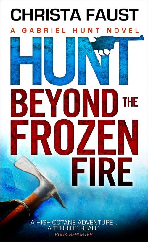 Cover of the book Gabriel Hunt - Hunt Beyond the Frozen Fire by Christa Faust, Titan