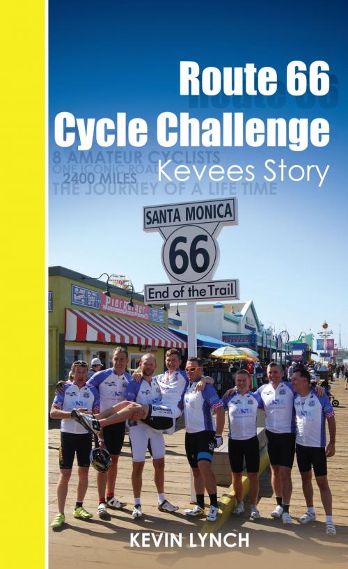 Cover of the book Route 66 Cycle Challenge, Kevee's Story by Kevin Lynch, Grosvenor House Publishing