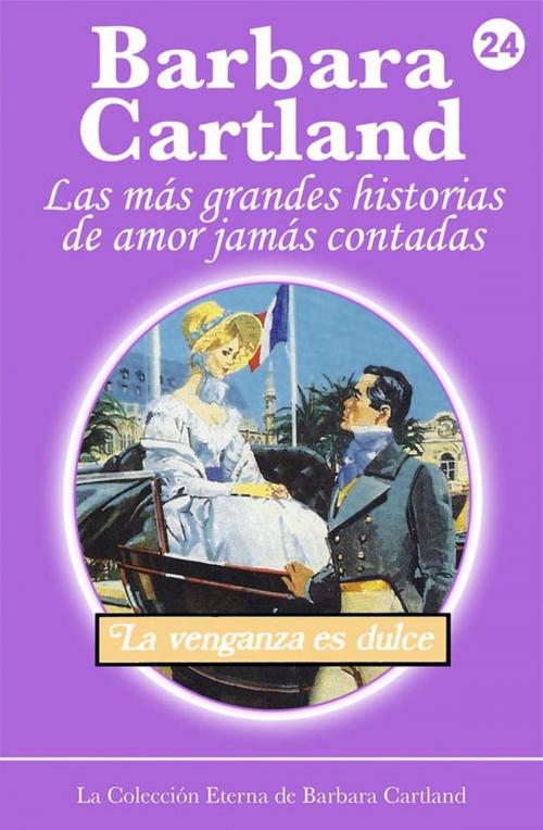 Cover of the book 24. La Venganza es Dulce by Barbara Cartland, Barbara Cartland Ebooks Ltd