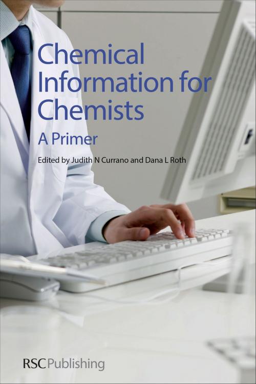 Cover of the book Chemical Information for Chemists by Leah Solla, Michael White, Andrea Twiss-Brooks, Ben Wagner, Donna Wrublewski, Diane C. Rein, Grace Baysinger, Royal Society of Chemistry