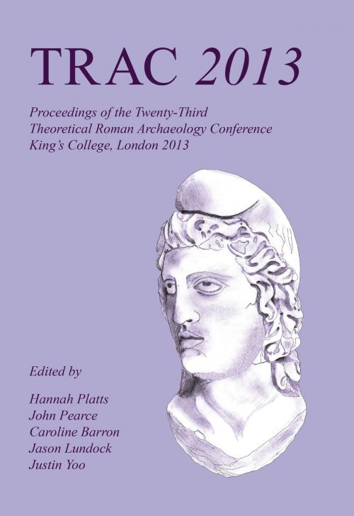 Cover of the book TRAC 2013 by Hannah Platts, Caroline Barron, Jason Lundock, John Pearce, Oxbow Books