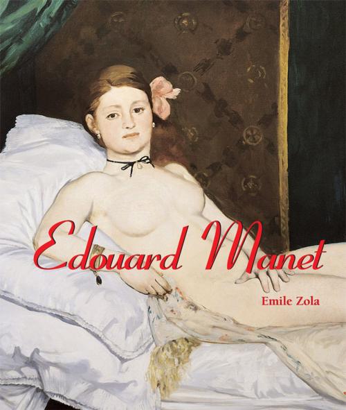 Cover of the book Edouard Manet by Emile Zola, Natalia Brodskaïa, Parkstone International