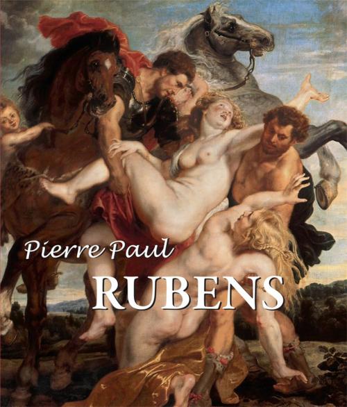 Cover of the book Pierre Paul Rubens by Maria Varshavskaya, Xenia Yegorova, Parkstone International