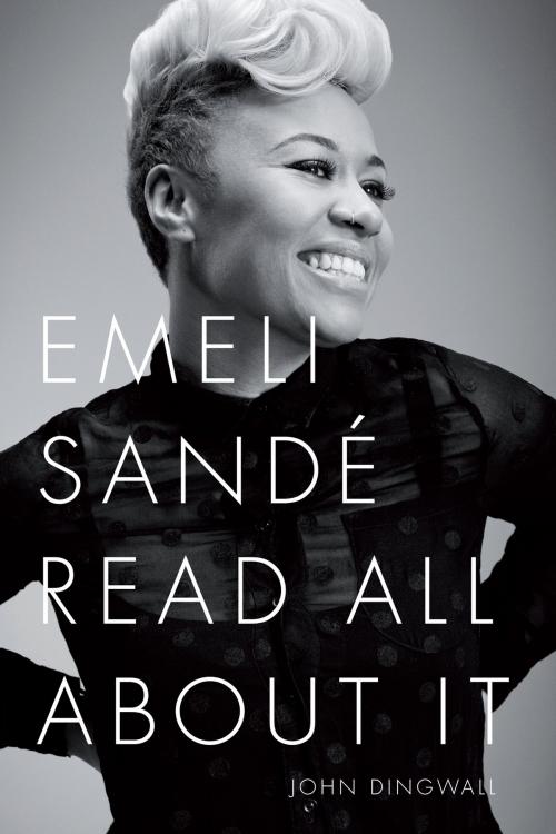 Cover of the book Emeli Sande: Read All About It by John Dingwall, Music Sales Limited