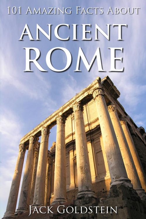 Cover of the book 101 Amazing Facts about Ancient Rome by Jack Goldstein, Andrews UK