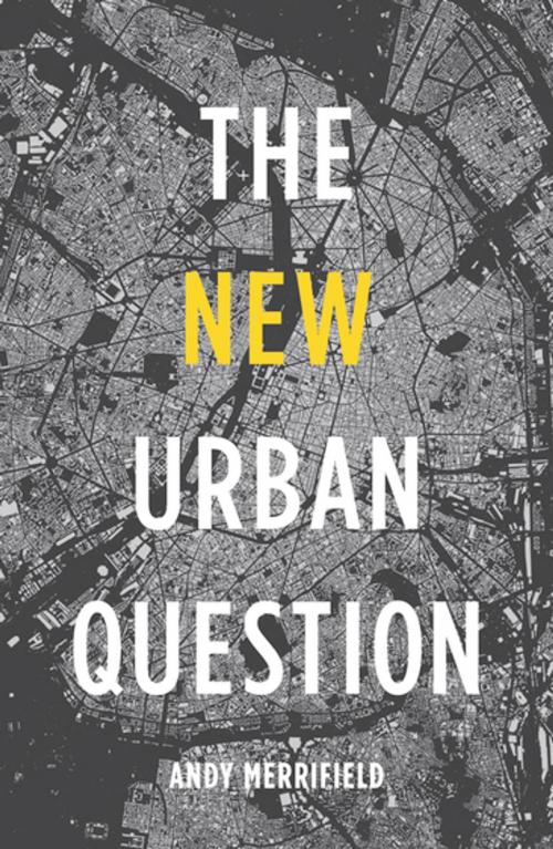 Cover of the book The New Urban Question by Andy Merrifield, Pluto Press