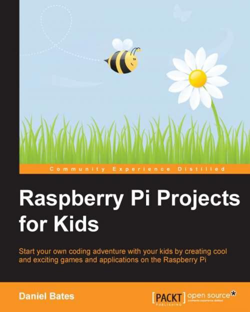 Cover of the book Raspberry Pi Projects for Kids by Daniel Bates, Packt Publishing