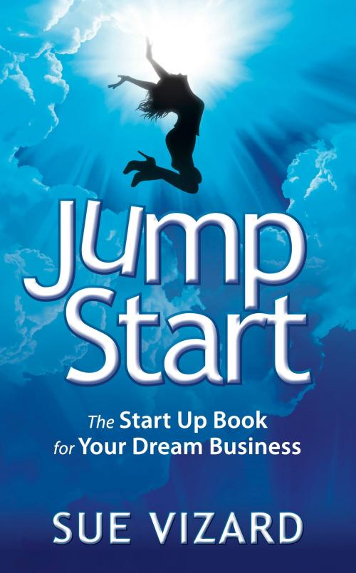Cover of the book Jump Start: The Start Up Book for Your Dream Business by Sue Vizard, Panoma Press