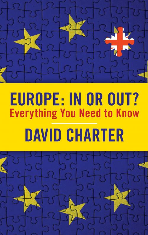 Cover of the book Europe: In or Out? by David Charter, Biteback Publishing