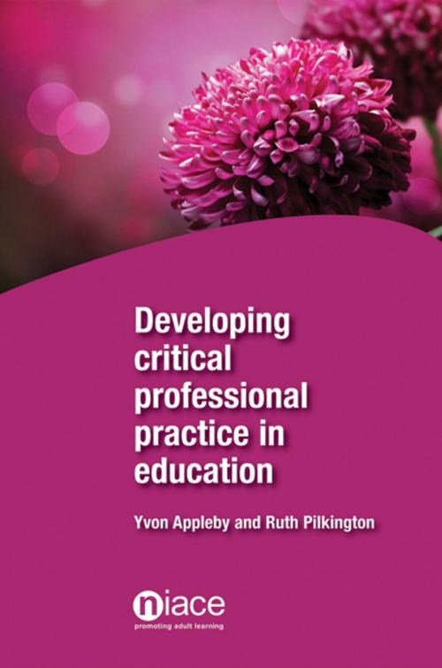 Cover of the book Developing Critical Professional Practice in Education by Yvon Appleby, Ruth Pilkington, National Institute of Adult Continuing Education (NIACE)