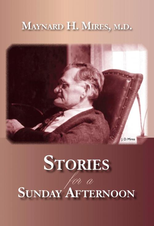 Cover of the book Stories for a Sunday Afternoon by Maynard H. Mires, M.D., Fruitbearer Publishing LLC