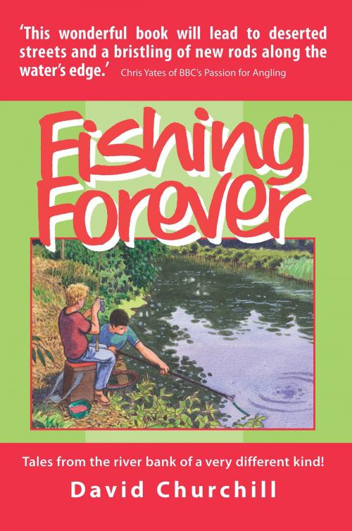 Cover of the book Fishing Forever by David Churchill, Merlin Unwin Books Limited