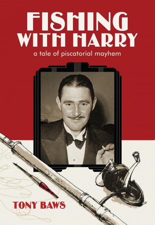 Cover of the book Fishing with Harry by Tony Baws, Merlin Unwin Books Limited