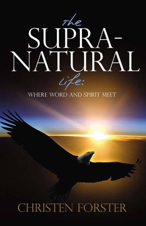 Cover of the book The Supra-Natural Life by Christen Forster, River Publishing & Media Ltd