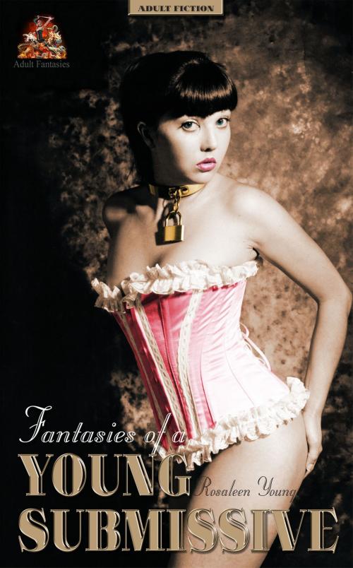 Cover of the book Fantasies of a Young Submissive by Rosaleen Young, Chimera Books