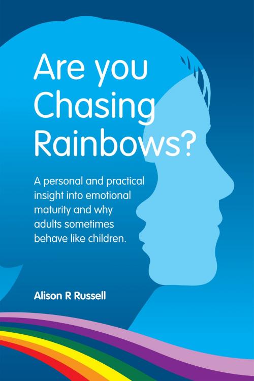 Cover of the book Are You Chasing Rainbows? by Alison R Russell, Balloon View Ltd