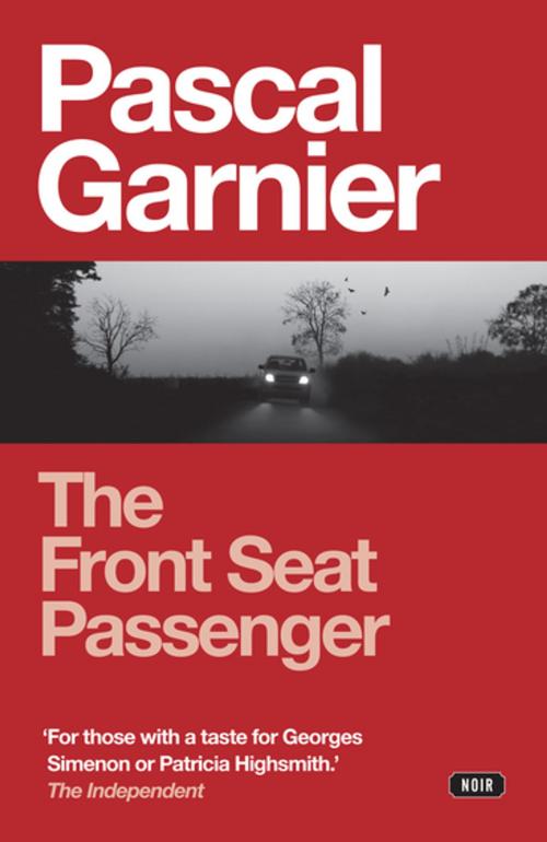 Cover of the book The Front Seat Passenger by Pascal Garnier, Gallic Books