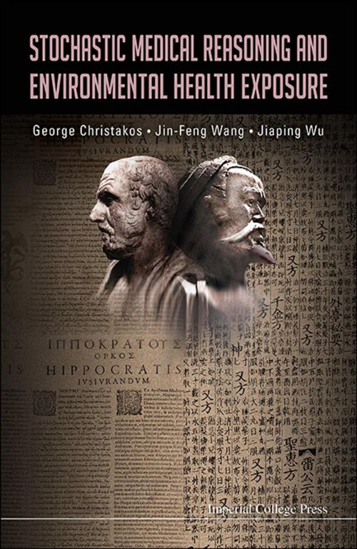 Cover of the book Stochastic Medical Reasoning and Environmental Health Exposure by George Christakos, Jin-Feng Wang, Jiaping Wu, World Scientific Publishing Company