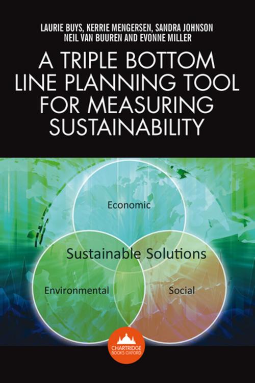 Cover of the book A Triple Bottom Line Planning Tool for Measuring Sustainability by Laurie Buys, Kerrie Mengersen, Sandra Johnson, Neil van Buuren, Evonne Miller, Chartridge Books Oxford