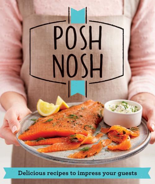 Cover of the book Posh Nosh by Good Housekeeping Institute, Pavilion Books
