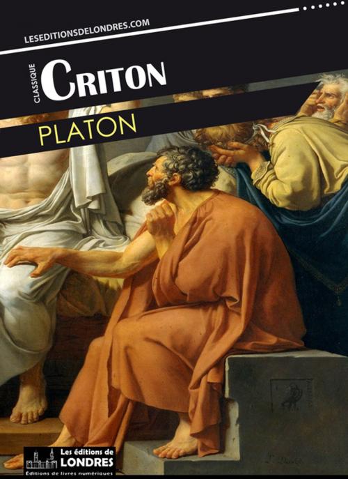 Cover of the book Criton by Platon, Les Editions de Londres