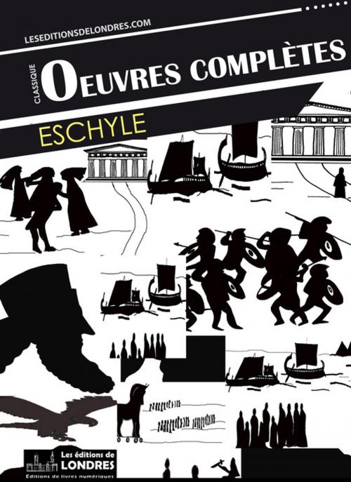 Cover of the book Oeuvres complètes d'Eschyle by Eschyle, Les Editions de Londres