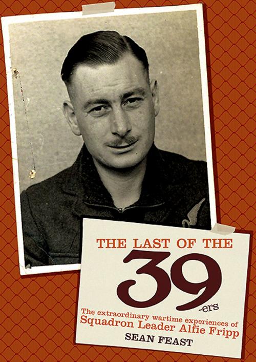 Cover of the book The Last of the 39-ers by Sean Feast, Grub Street Publishing