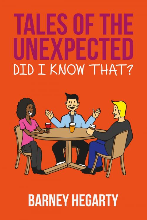Cover of the book Tales of the Unexpected: Did I know that? by Barney Hegarty, Barney Hegarty