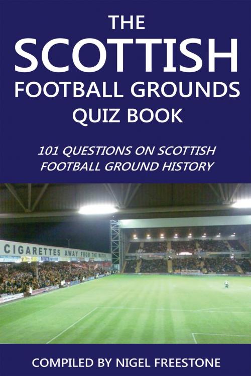 Cover of the book The Scottish Football Grounds Quiz Book by Nigel Freestone, Andrews UK
