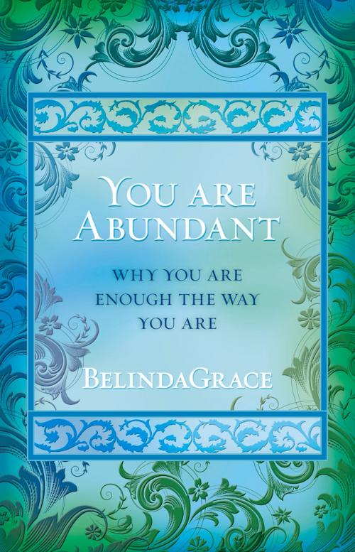 Cover of the book You Are Abundant by BelindaGrace, Rockpool Publishing