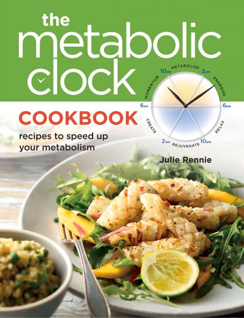 Cover of the book The Metabolic Clock Cookbook by Julie Rennie, Rockpool Publishing