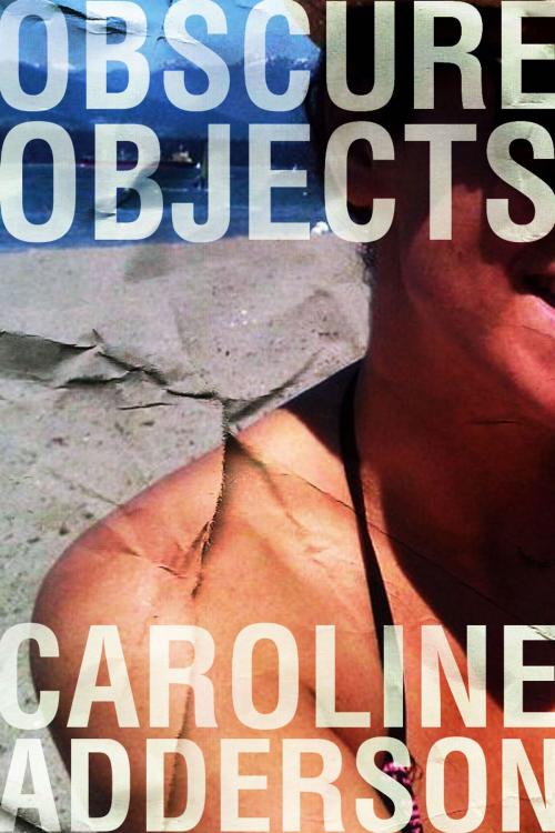 Cover of the book Obscure Objects by Caroline Adderson, Found Press Media
