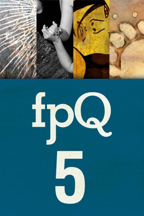 Cover of the book FPQ 5 by Found Press, Jessica Westhead, Michael Bryson, Nancy Branch, Laure Baudot, Found Press Media