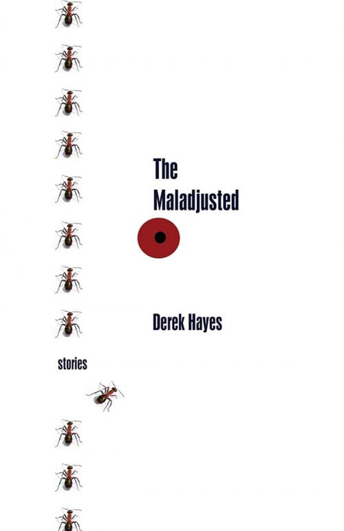 Cover of the book The Maladjusted by Derek Hayes, Thistledown Press