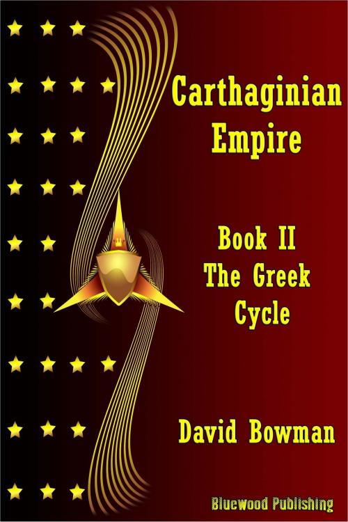 Cover of the book Carthaginian Empire: Book 2 - The Greek Cycle by David Bowman, Bluewood Publishing