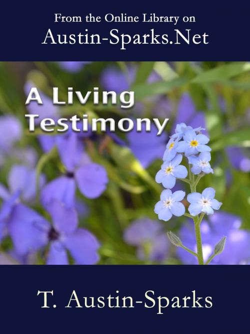 Cover of the book A Living Testimony by T. Austin-Sparks, Austin-Sparks.Net