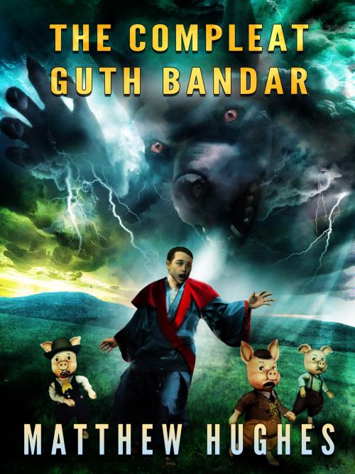 Cover of the book The Compleat Guth Bandar by Matthew Hughes, Matthew Hughes