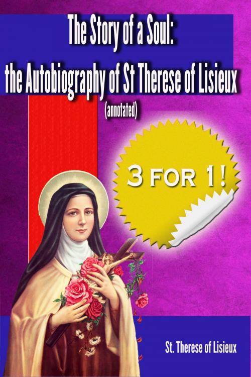 Cover of the book The Story of a Soul: The Autobiography of St. Therese of Lisieux (annotated by St. Therese of Lisieux, I Am First