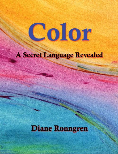 Cover of the book Color: A Secret Language Revealed by Diane Ronngren, ETC Publishing