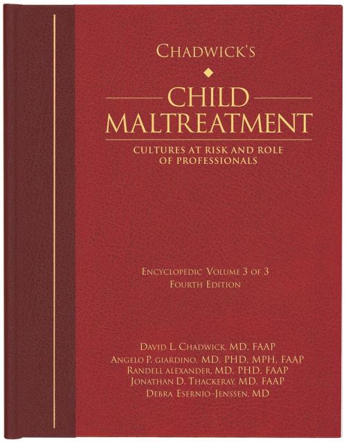 Cover of the book Chadwick’s Child Maltreatment 4e, Volume 3 by David L. Chadwick, MD, Angelo P. Giardino, MD, PhD, Randell Alexander, MD, PhD, Jonathan D. Thackeray, MD, Debra Esernio-Jenssen, MD, STM Learning, Inc.