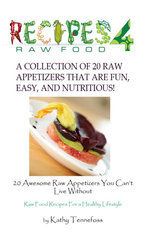 Cover of the book 20 Awesome Raw Appetizers You Can't Live Without by Kathleen Tennefoss, Sunny Cabana Publishing, L.L.C.