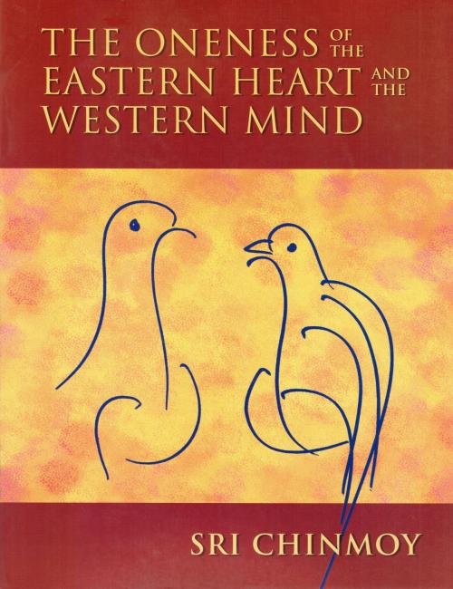 Cover of the book The Oneness of the Eastern Heart and the Western Mind by Sri Chinmoy, Sri Chinmoy