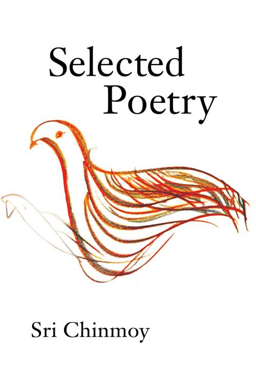 Cover of the book Selected Poetry by Sri Chinmoy, Sri Chinmoy